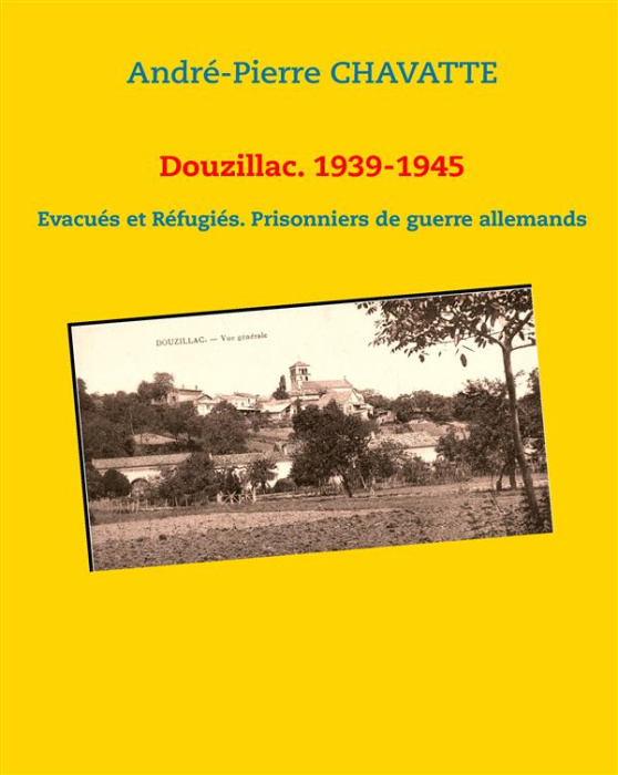 Emprunter Douzillac. 1939-1945. Evacués et Réfugiés. Prisonniers de guerre allemands livre