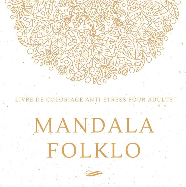 Emprunter Mandala Folklo. Livre de coloriage anti-stress pour adulte livre