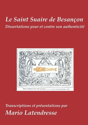 Emprunter Le Saint Suaire de Besançon. Dissertations Pour et Contre son Authenticité livre
