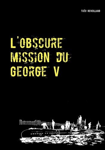 Emprunter L'obscure mission du George V livre