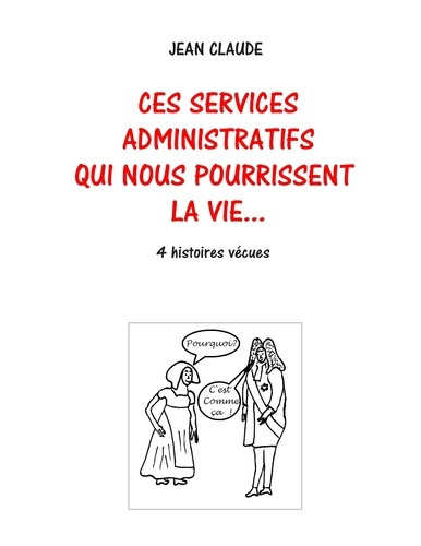 Emprunter Ces services administratifs qui nous pourrissent la vie... livre