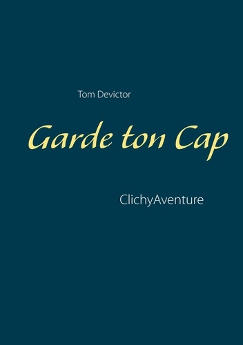Emprunter Garde ton cap. ClichyAventure livre