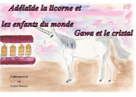 Emprunter Adelaïde la licorne et les enfants du monde. Gawa et le cristal livre