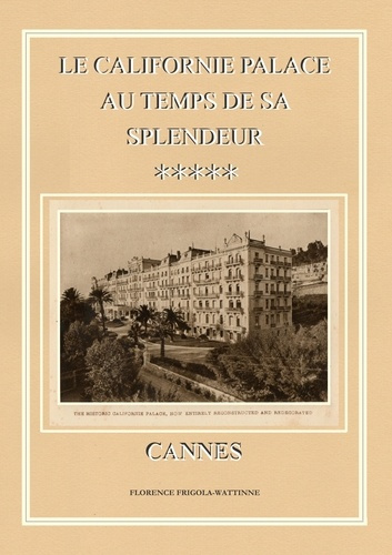 Emprunter Le Californie Palace au temps de sa splendeur. Cannes livre