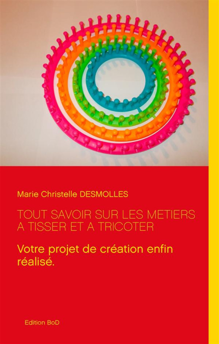 Emprunter Tout savoir sur les métiers à tisser et à tricoter livre