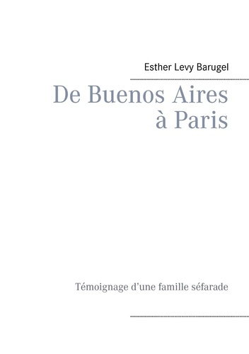 Emprunter De Buenos Aires à Paris. Témoignage d'une famille séfarade livre