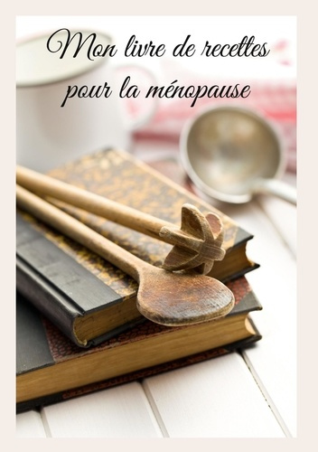 Emprunter Mon livre de recettes pour la ménopause. - livre