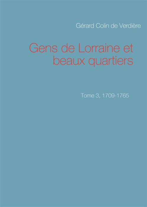 Emprunter Gens de Lorraine et beaux quartiers. . Tome 3, 1709-1765 livre