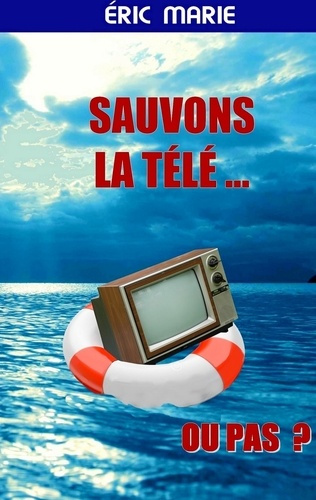 Emprunter Sauvons la télé ... Ou pas ? livre