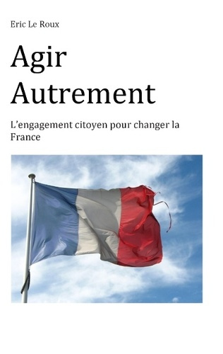 Emprunter Agir autrement. L'engagement citoyen pour changer la France livre