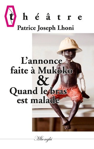 Emprunter L'annonce faite à Mukoko ou Mbulu-Mbulu & Quand le bras est malade livre