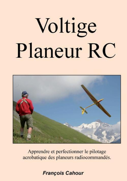 Emprunter Voltige planeur RC. Apprendre et perfectionner le pilotage acrobatique des planeurs radiocommandés livre