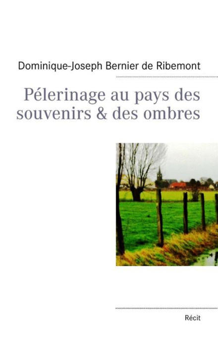 Emprunter PELERINAGE AU PAYS DES SOUVENIRS & DES OMBRES livre