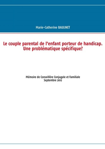 Emprunter Le couple parental de l'enfant porteur de handicap. Une problématique spécifique ? Mémoire de Consei livre
