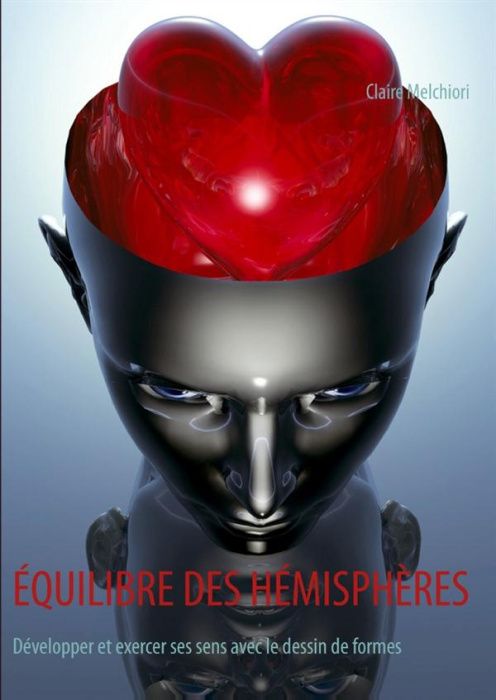 Emprunter Equilibre des hémisphères. Développer et exercer ses sens avec le dessin de formes livre