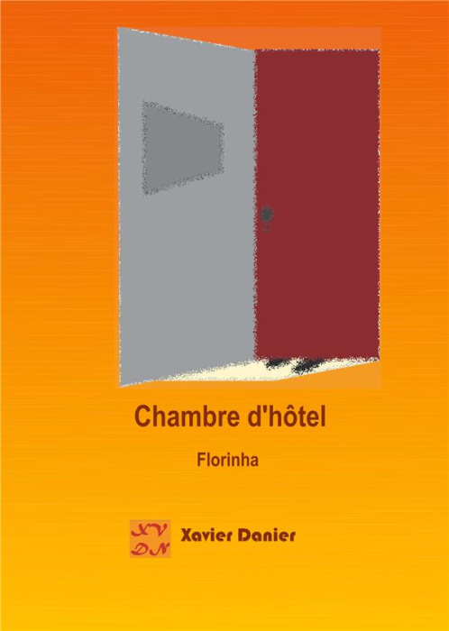 Emprunter Les tribulations amoureuses de Xavier Tome 5 : Chambre d'hôtel. Florinha livre