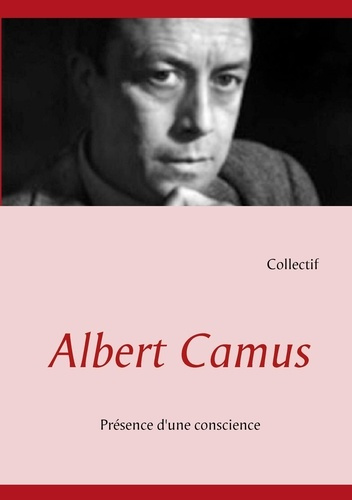 Emprunter Albert Camus. Présence d'une conscience livre