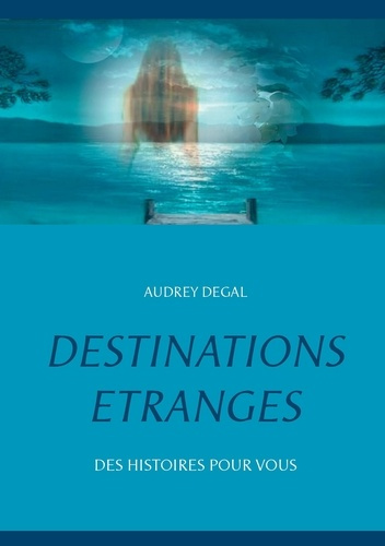 Emprunter Destinations étranges. Des histoires pour vous livre