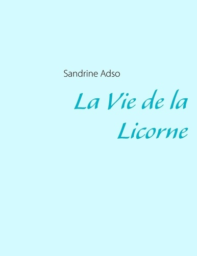Emprunter La vie de la licorne livre