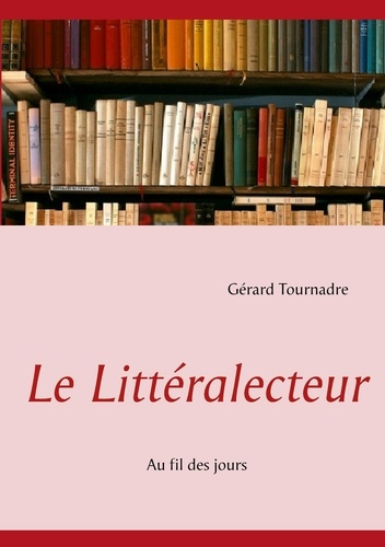 Emprunter Le littéralecteur. Au fil des jours livre