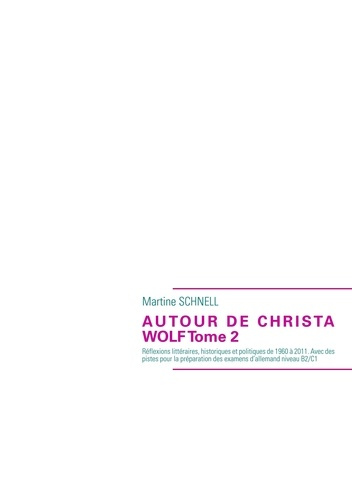 Emprunter Autour de Christa Wolf. Tome 2 : Réflexions littéraires, historiques et politiques de 1960 à 2011. A livre