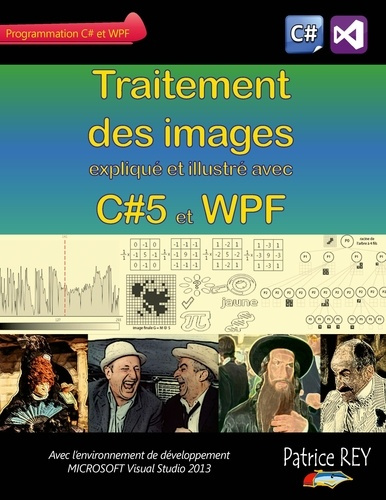 Emprunter Traitement des images expliqué et illustré avec C#5 et WPF livre