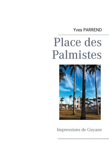 Emprunter Place des palmistes. Impressions de Guyane livre