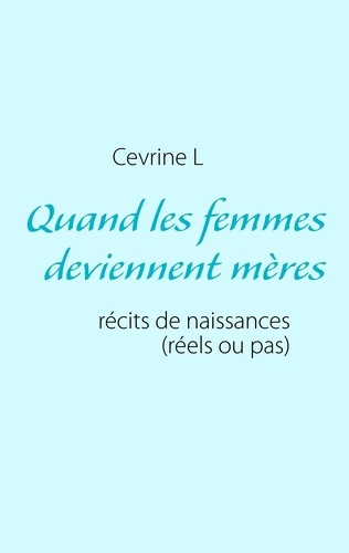 Emprunter Quand les femmes deviennent mères. Récits de naissances (réels ou pas) livre