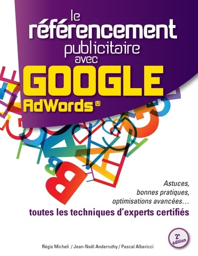 Emprunter Le référencement publicitaire avec Google Adwords. Astuces, bonnes pratiques, optimisations avancées livre
