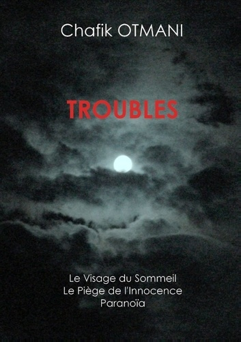 Emprunter TROUBLES - T01 - TROUBLES - LE VISAGE DU SOMMEIL - LE PIEGE DE L'INNOCENCE - PARANOIA livre
