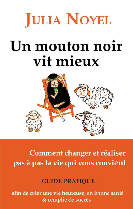 Emprunter Un mouton noir vit mieux. Comment changer et réaliser pas à pas la vie qui vous convient livre