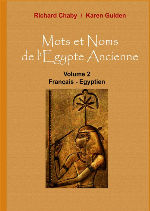 Emprunter Mots et noms de l'Egypte ancienne. Tome 2, Français - Egyptien livre
