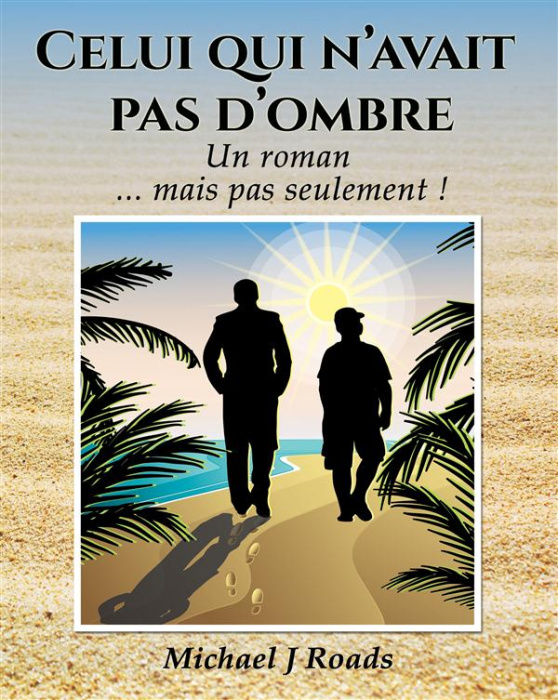 Emprunter Celui qui n'avait pas d'ombre. Un roman... mais pas seulement ! livre