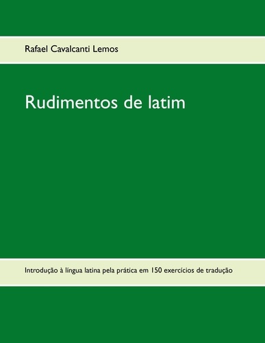 Emprunter Rudimentos de latim. Introdução à língua latina pela prática em 150 exercícios de tradução livre