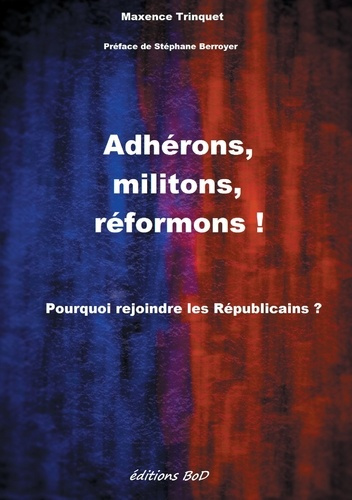 Emprunter Adhérons, militons, réformons ! Pourquoi rejoindre les Républicains ? livre