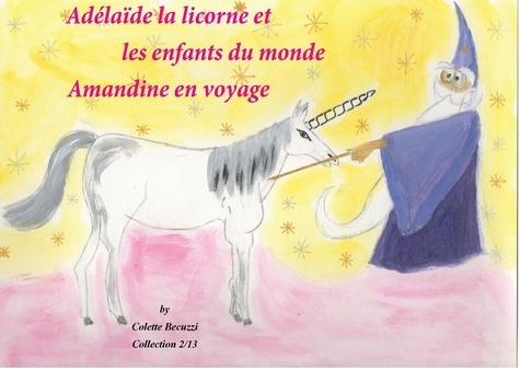 Emprunter Adélaïde la licorne et les enfants du monde. Amandine en voyage livre