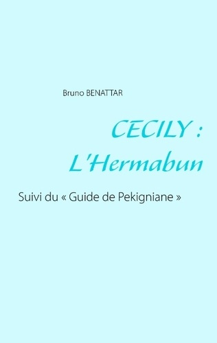 Emprunter CECILY : L'HERMABUN - SUIVI DU GUIDE DE PEKIGNIANE livre