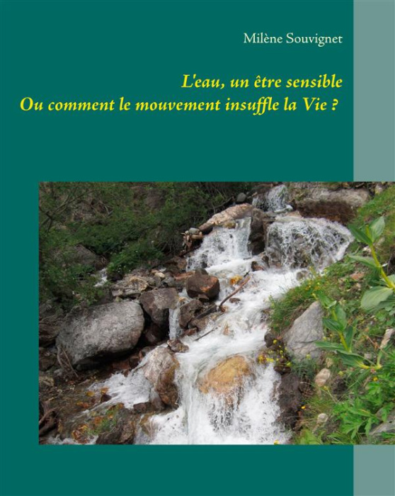 Emprunter L'eau, un être sensible. Ou Comment le mouvement insuffle la Vie ? livre
