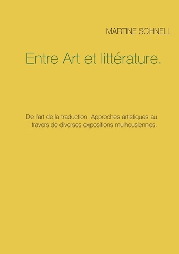 Emprunter Entre art et littérature. De l'art de la traduction. Approches artistiques au travers de diverses ex livre