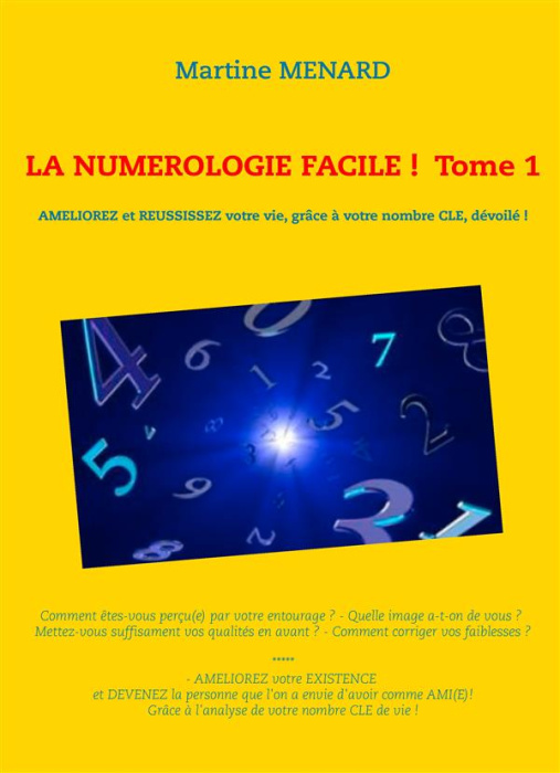 Emprunter La numérologie facile ! Tome 1, Améliorez et réussissez votre vie, grâce à votre nombre clé, dévoilé livre