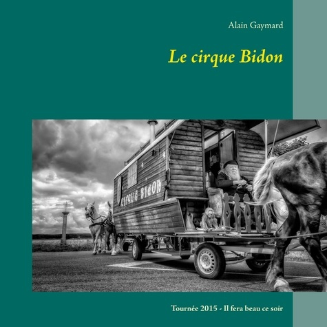 Emprunter Le cirque bidon 2015. Il fera beau ce soir livre