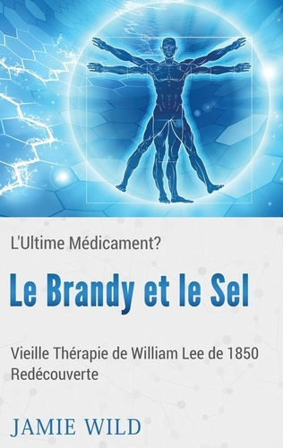 Emprunter Le brandy et le sel - l'ultime médicament? Vieille Thérapie de William Lee de 1850 Redécouverte livre