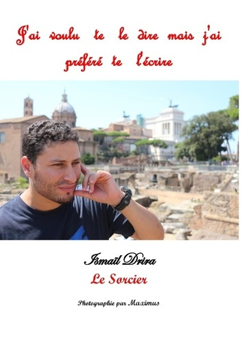 Emprunter J'ai voulu te le dire mais j'ai préféré te l'écrire livre