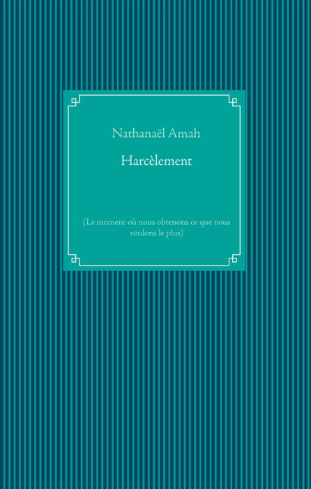 Emprunter Harcèlement. Le moment où nous obtenons ce que nous voulons le plus livre