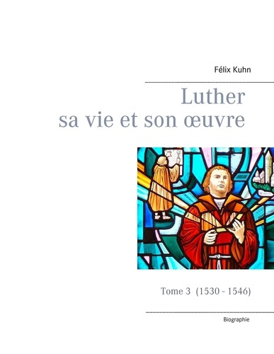 Emprunter Luther sa vie et son oeuvre. Tome 3, 1530 - 1546 livre