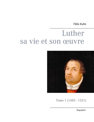Emprunter Luther sa vie et son oeuvre . Tome 1, 1483 - 1521 livre