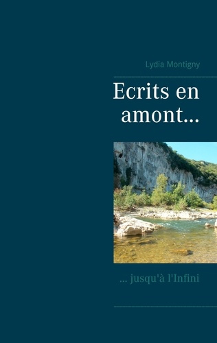 Emprunter Ecrits en amont... jusqu'à l'Infini livre