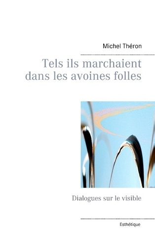 Emprunter Tels ils marchaient dans les avoines folles. Dialogues sur le visible livre