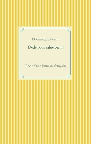 Emprunter Dédé vous salue bien ! Récit d'une jeunesse française livre