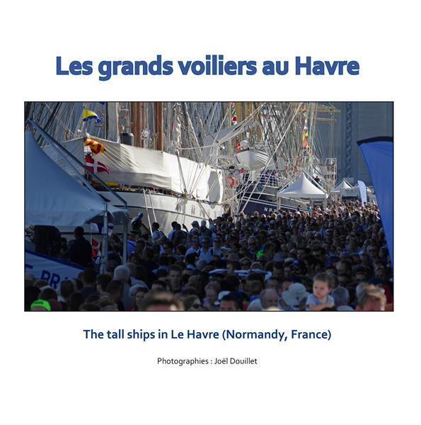 Emprunter Les grands voiliers au Havre. The tall ships in Le Havre (Normandy, France), Edition bilingue frança livre